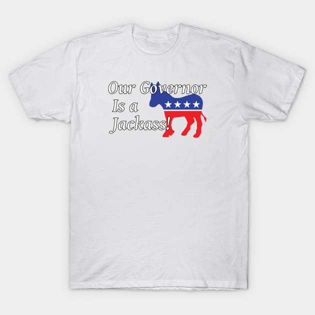 Is your State Governor a Jackass? Ours is! COVID-19 T-Shirt by ExplOregon